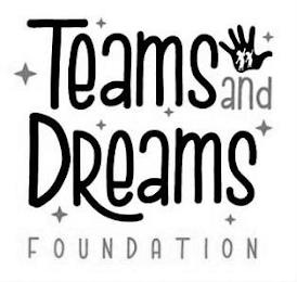 TEAMS AND DREAMS FOUNDATION trademark