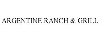 ARGENTINE RANCH & GRILL trademark