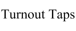 TURNOUT TAPS trademark