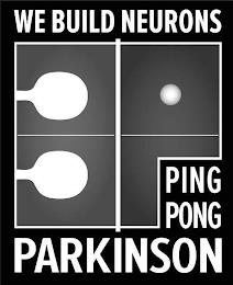 WE BUILD NEURONS PING PONG PARKINSON trademark