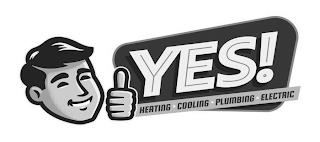 YES! HEATING · COOLING · PLUMBING · ELECTRICTRIC trademark