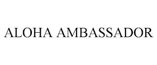 ALOHA AMBASSADOR trademark