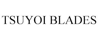 TSUYOI BLADES trademark