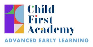 CHILD FIRST ACADEMY ADVANCED EARLY LEARNINGING trademark