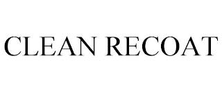 CLEAN RECOAT trademark