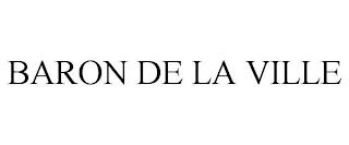 BARON DE LA VILLE trademark