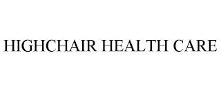 HIGHCHAIR HEALTH CARE trademark