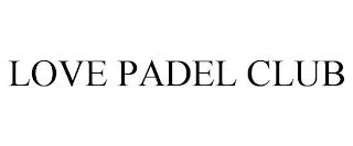 LOVE PADEL CLUB trademark