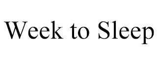 WEEK TO SLEEP trademark