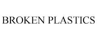 BROKEN PLASTICS trademark