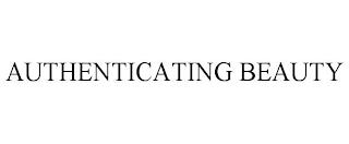 AUTHENTICATING BEAUTY trademark