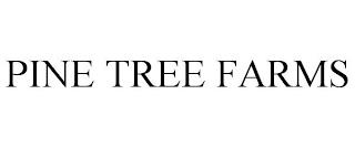 PINE TREE FARMS trademark