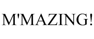 M'MAZING! trademark