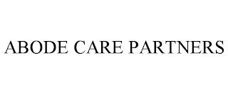 ABODE CARE PARTNERS trademark