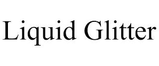 LIQUID GLITTER trademark