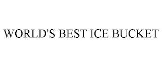 WORLD'S BEST ICE BUCKET trademark