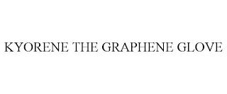 KYORENE THE GRAPHENE GLOVE trademark