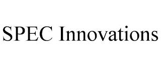 SPEC INNOVATIONS trademark