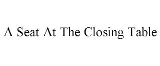 A SEAT AT THE CLOSING TABLE trademark