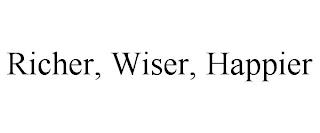 RICHER, WISER, HAPPIER trademark