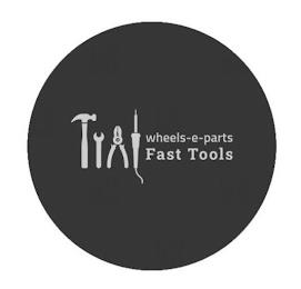 WHEELS-E-PARTS FAST TOOLS trademark