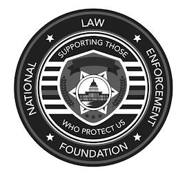 NATIONAL LAW ENFORCEMENT FOUNDATION SUPPORTING THOSE WHO PROTECT US trademark