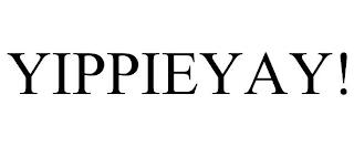 YIPPIEYAY! trademark