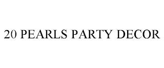 20 PEARLS PARTY DECOR trademark