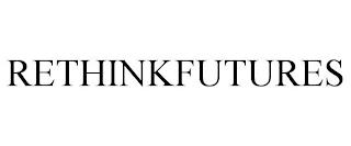 RETHINKFUTURES trademark