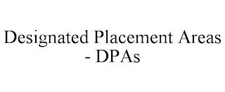 DESIGNATED PLACEMENT AREAS - DPAS trademark