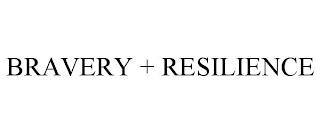 BRAVERY + RESILIENCE trademark