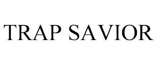 TRAP SAVIOR trademark