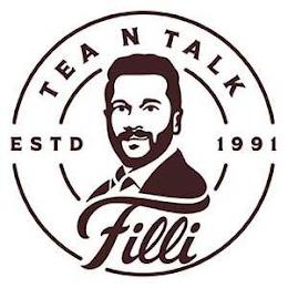 TEA N TALK ESTD 1991 FILLI trademark