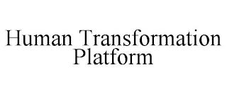 HUMAN TRANSFORMATION PLATFORM trademark