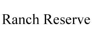 RANCH RESERVE trademark