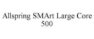 ALLSPRING SMART LARGE CORE 500 trademark