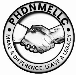 PHDNMELLC MAKE A DIFFERENCE, LEAVE A LEGACY trademark