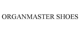 ORGANMASTER SHOES trademark