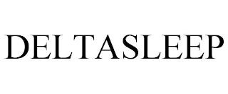 DELTASLEEP trademark