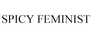 SPICY FEMINIST trademark