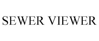 SEWER VIEWER trademark