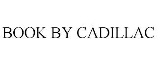 BOOK BY CADILLAC trademark