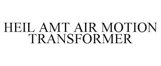 HEIL AMT AIR MOTION TRANSFORMER trademark