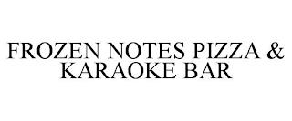 FROZEN NOTES PIZZA & KARAOKE BAR trademark