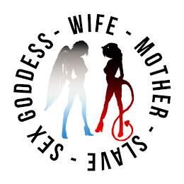 WIFE - MOTHER - SLAVE - SEX GODDESS trademark