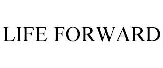 LIFE FORWARD trademark