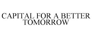 CAPITAL FOR A BETTER TOMORROW trademark