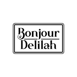 BONJOUR DELILAH trademark