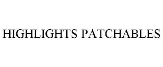 HIGHLIGHTS PATCHABLES trademark