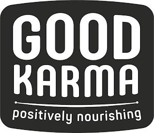 GOOD KARMA POSITIVELY NOURISHING trademark